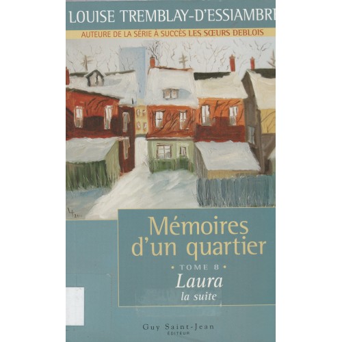 Mémoires d'un quartier tome 8 Laura la suite  Louise Tremblay D'Essiambre